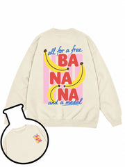 ALL FOR A FREE BA NA NA AND A MEDAL Sweatshirt