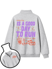 every day IS A GOOD DAY TO RUN & drink coffee Half-Zip Fleece Pullover