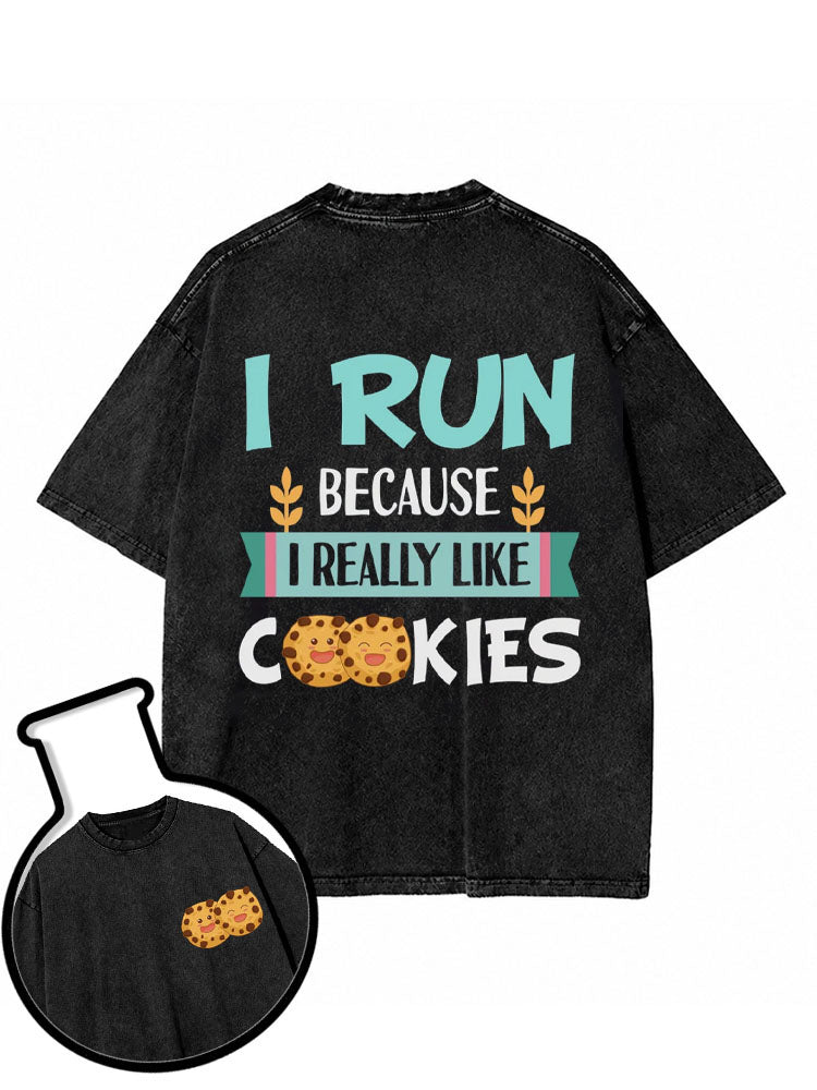 I Run Because I Really Like Cookies Washed T-Shirt