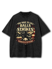 You Have To Call Balls Washed T-Shirt