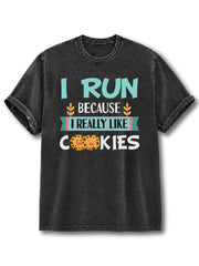 I Run Because I Really Like Cookies Washed T-Shirt