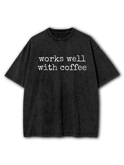 Works Well with Coffee Washed T-Shirt