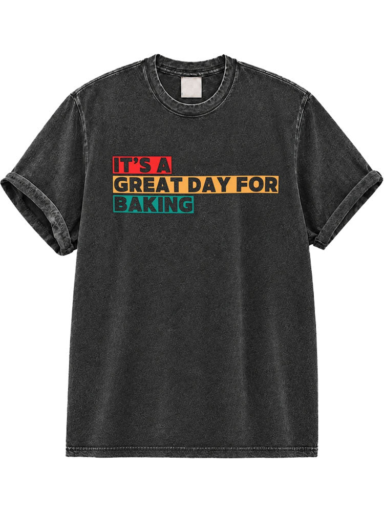 It's a Great Day for Baking Washed T-Shirt