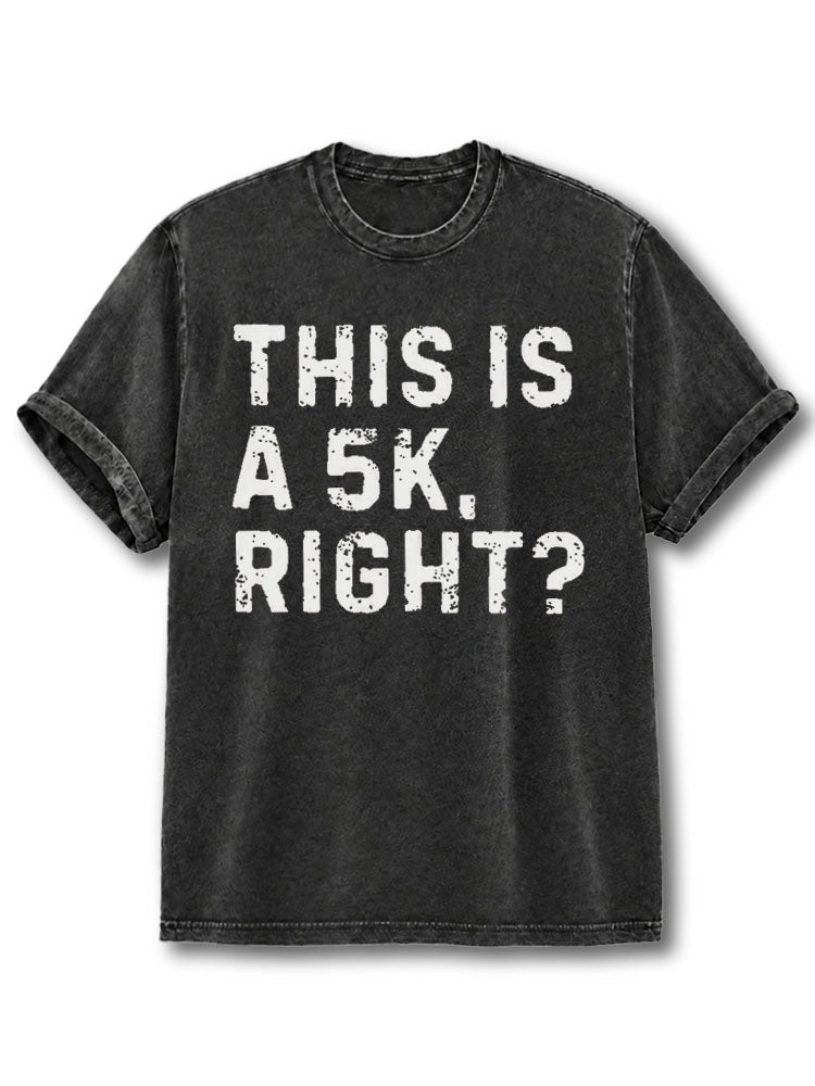 This Is a 5K Right Washed T-Shirt