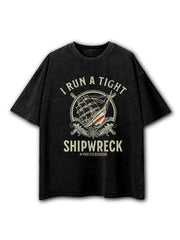 I Run a Tight Shipwreck Washed T-Shirt