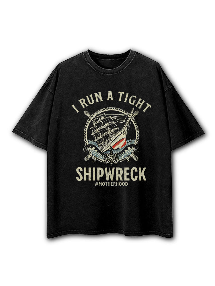 I Run a Tight Shipwreck Washed T-Shirt