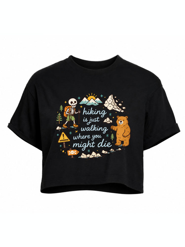 hiking is just walking where you might die Crop Tops