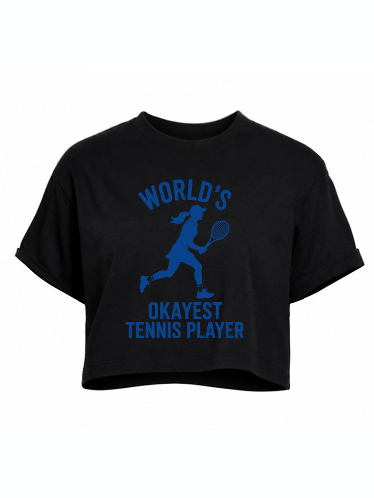 WORLD'S OKAYEST TENNIS PLAYER Crop Tops