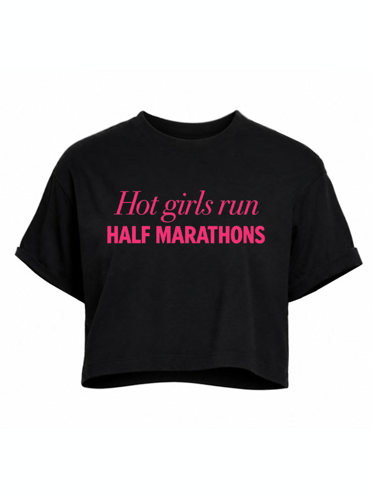 Hot girls run HALF MARATHONS Crop Tops