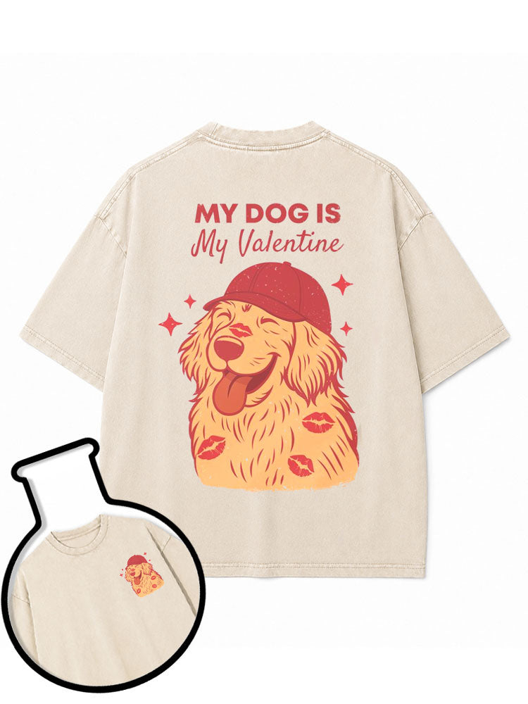 MY DOG IS My Valentine Washed T-Shirt