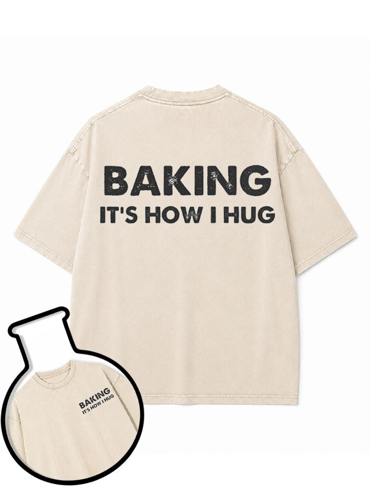 BAKING IT'S HOW I HUG Washed T-Shirt