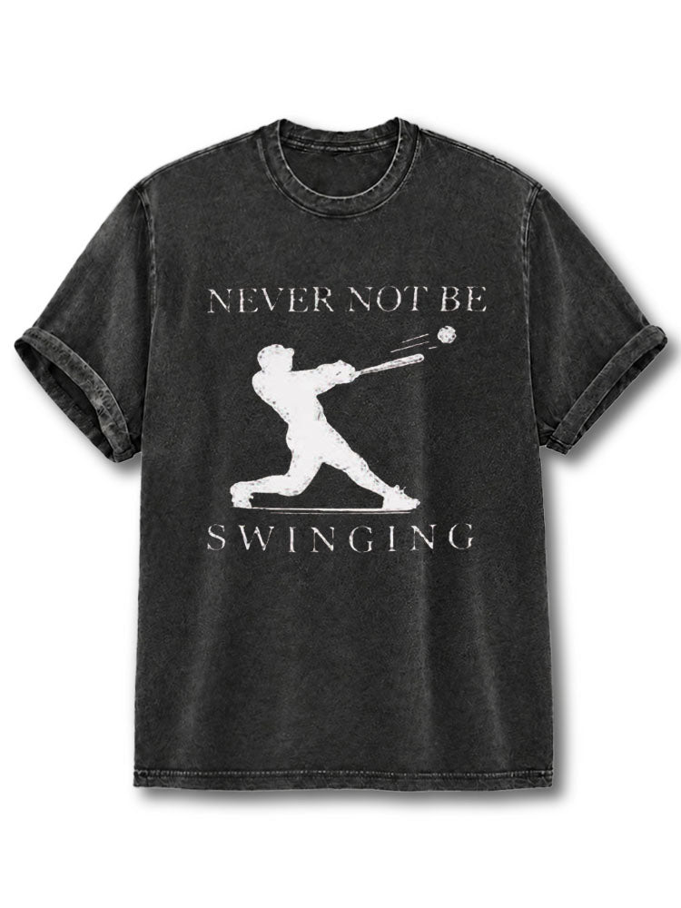 Never Not Be Swinging Washed T-Shirt