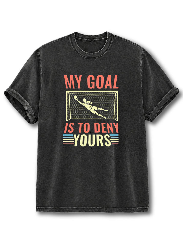 My Goal Is To Deny Yours Washed T-Shirt