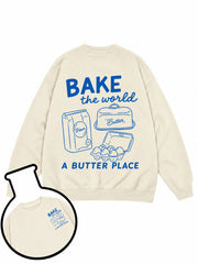 Bake The World A Butter Place Sweatshirt
