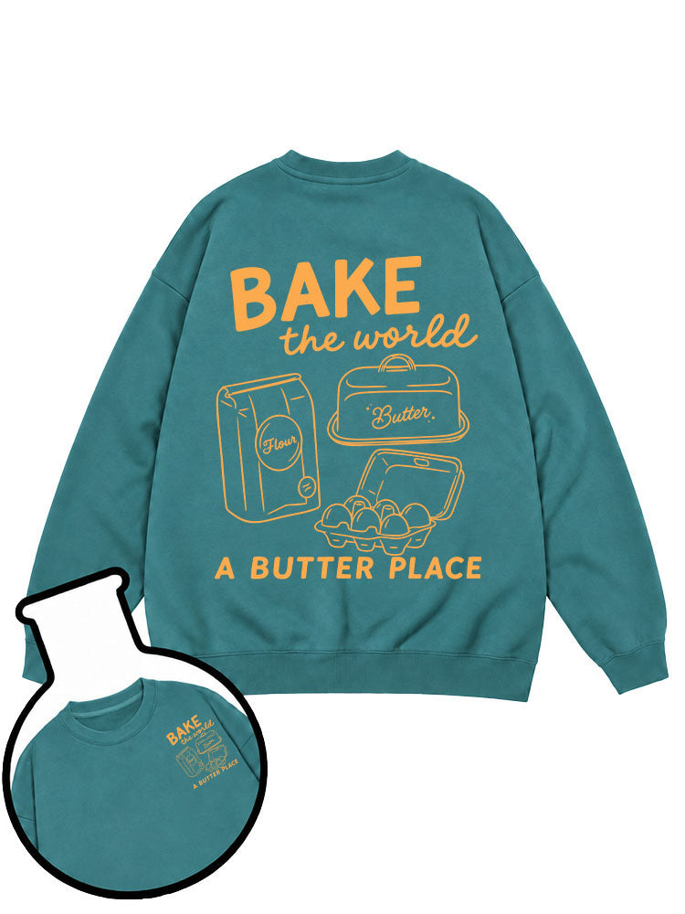 Bake The World A Butter Place Sweatshirt