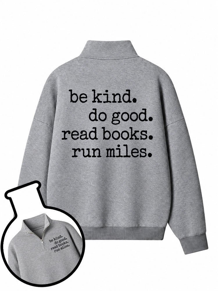 Be Kind Do Good Read Books Run Miles Half-Zip Fleece Pullover
