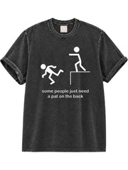 Some People Just Need a Pat on the Back Washed T-Shirt