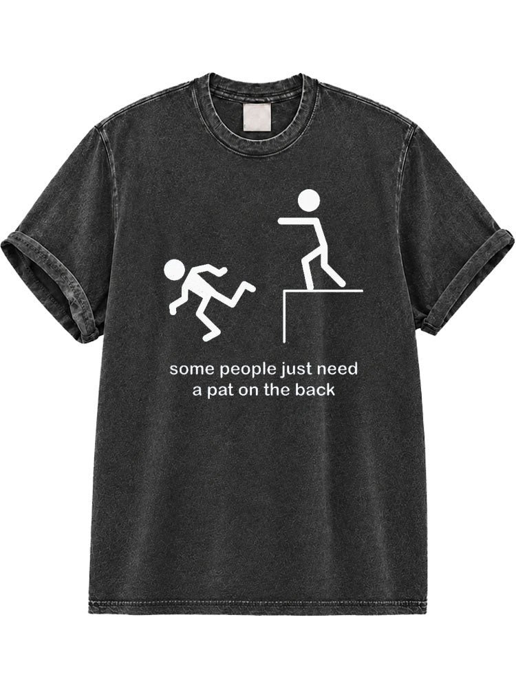 Some People Just Need a Pat on the Back Washed T-Shirt