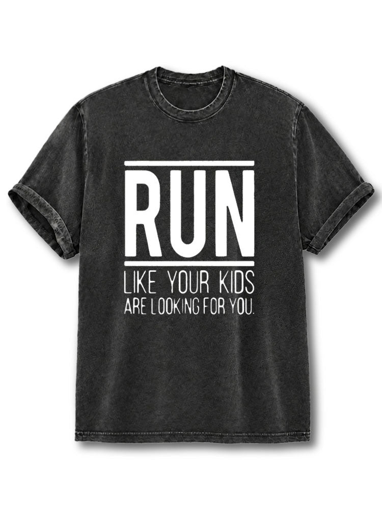 Run Like Your Kids Are Looking For You Washed T-Shirt