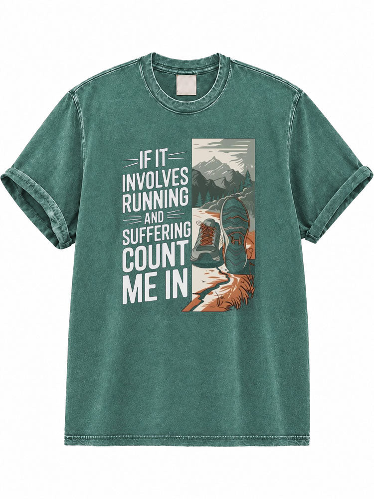 If It Involves Running and Suffering Count Me In Washed T-Shirt