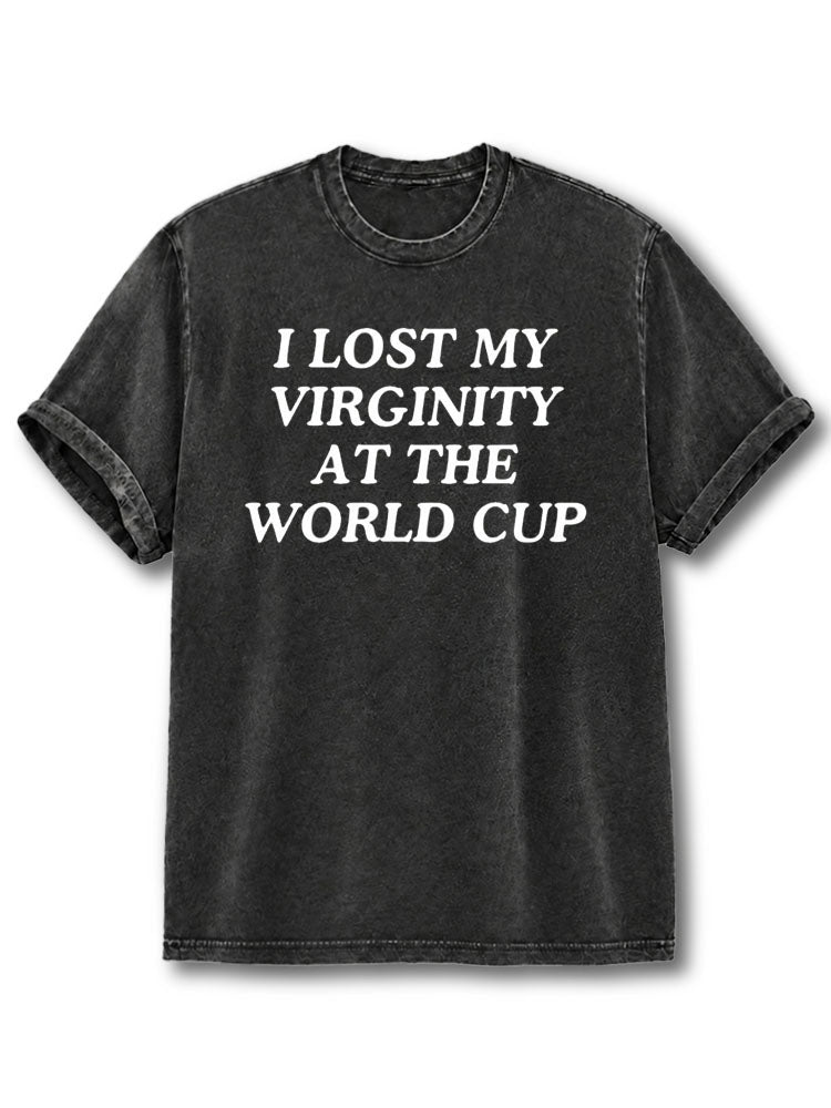 I LOST MY VIRGINITY AT THE WORLD CUP Washed T-Shirt