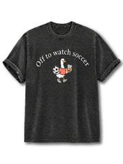 Off To Watch Soccer Duck Washed T-Shirt