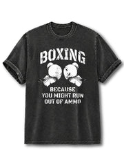 Because You Might Run Out Of Ammo Washed T-Shirt