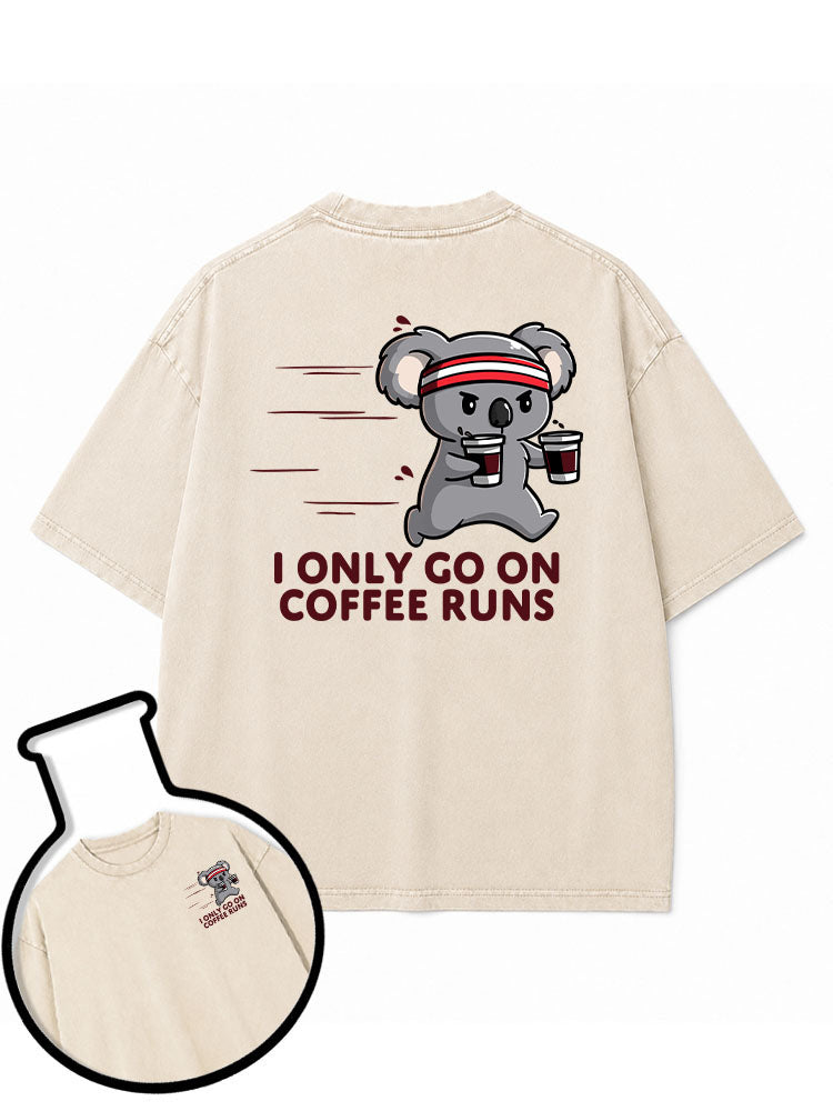 I only go on coffee runs Washed T-Shirt