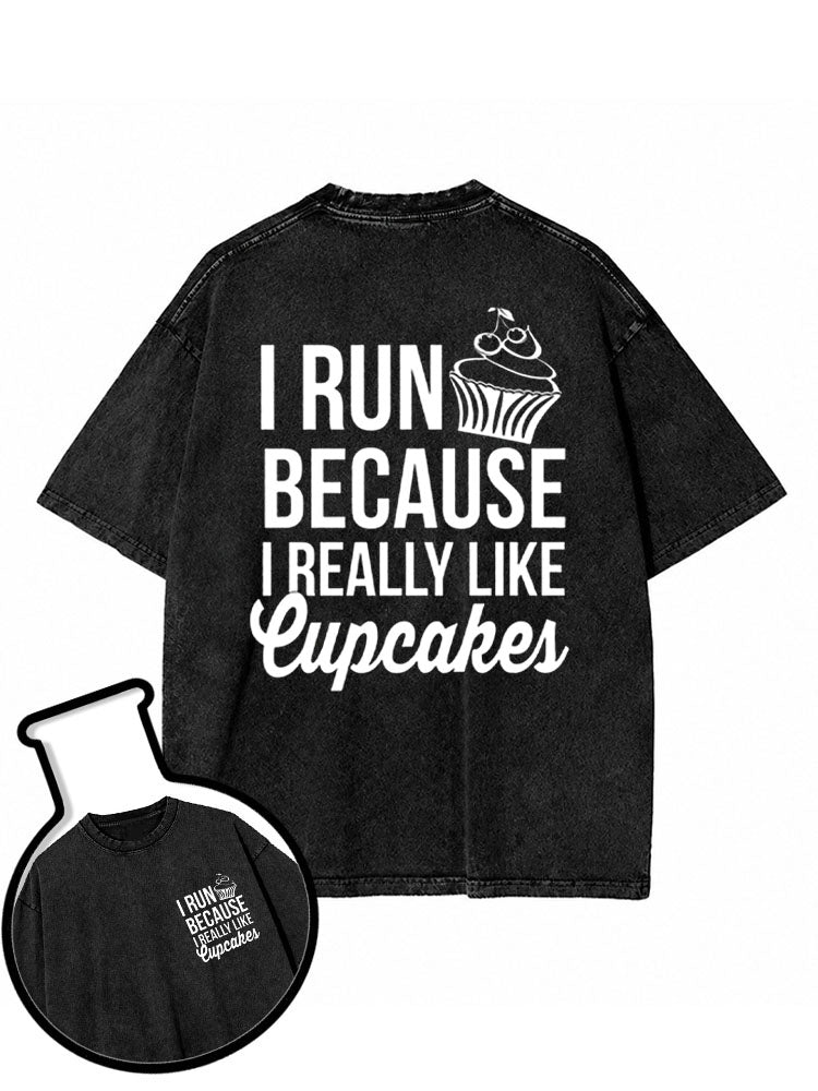 I RUN BECAUSE I REALLY LIKE CUPCAKES Washed T-Shirt
