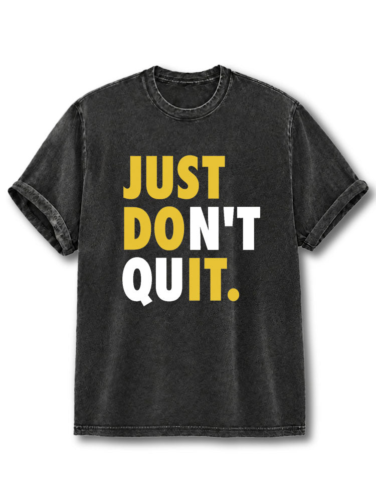 Just Don't Quit  Washed T-Shirt