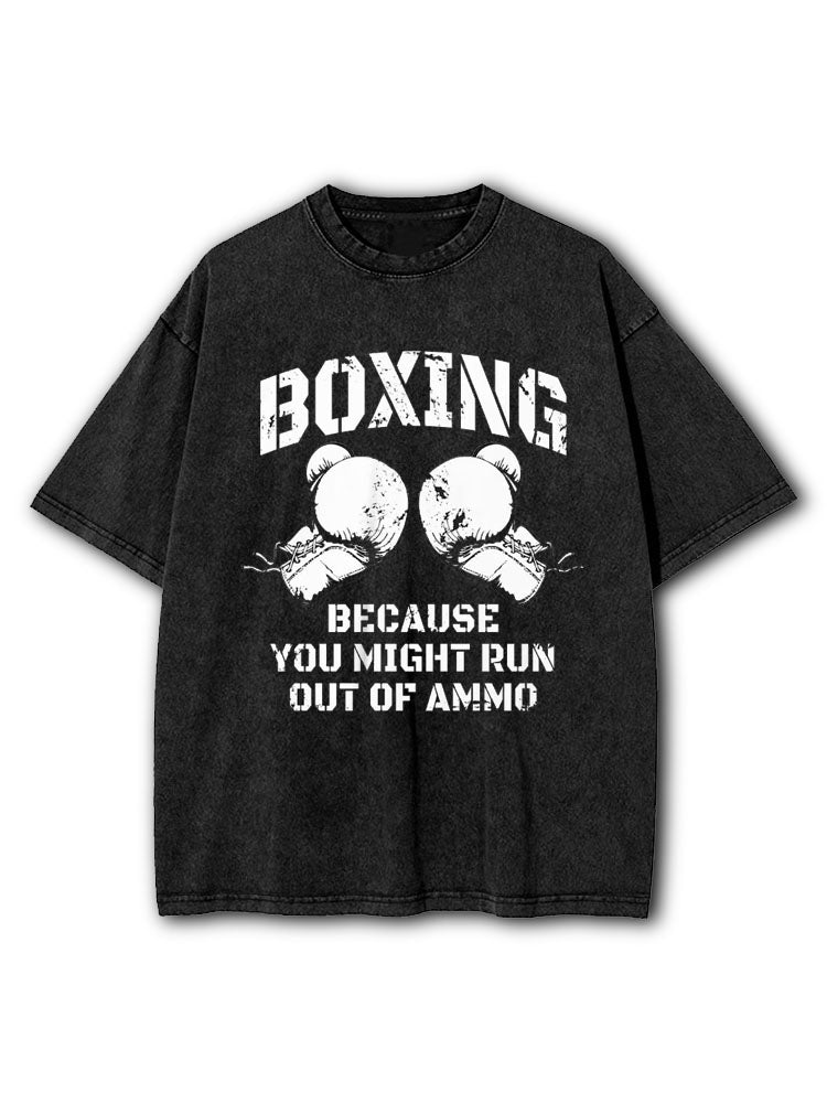 Because You Might Run Out Of Ammo Washed T-Shirt