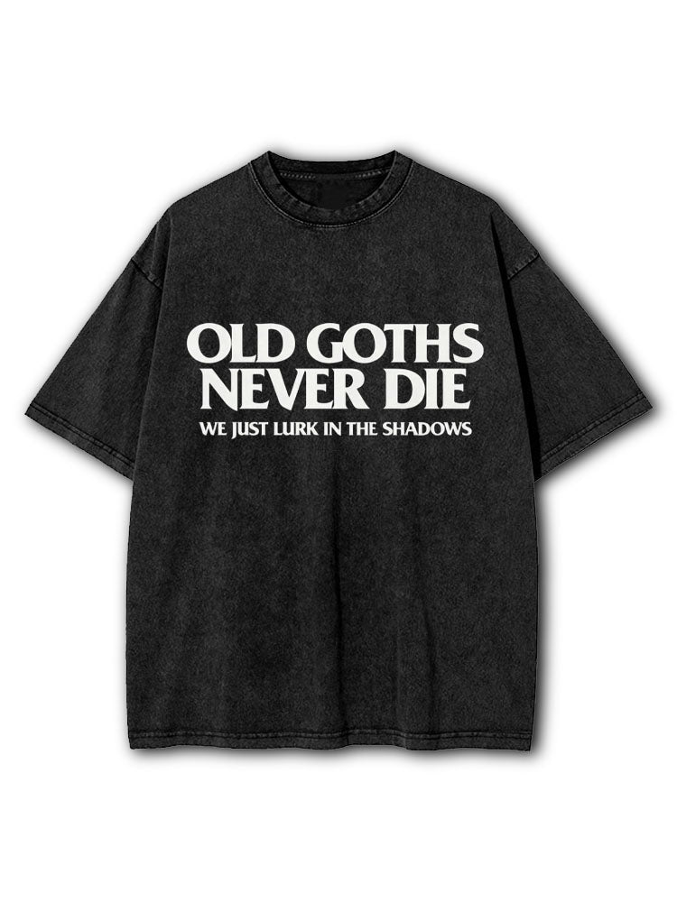 Old Goths Never Die Washed T-Shirt