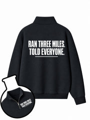 Ran Three Miles Told Everyone Half-Zip Fleece Pullover