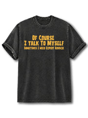 Sometimes I Need Expert Advice Washed T-Shirt