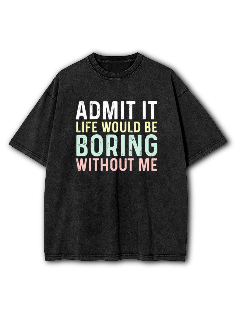 Admit It Washed T-Shirt