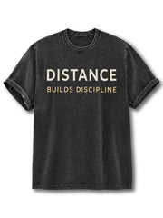 Distance Builds Discipline Washed T-Shirt