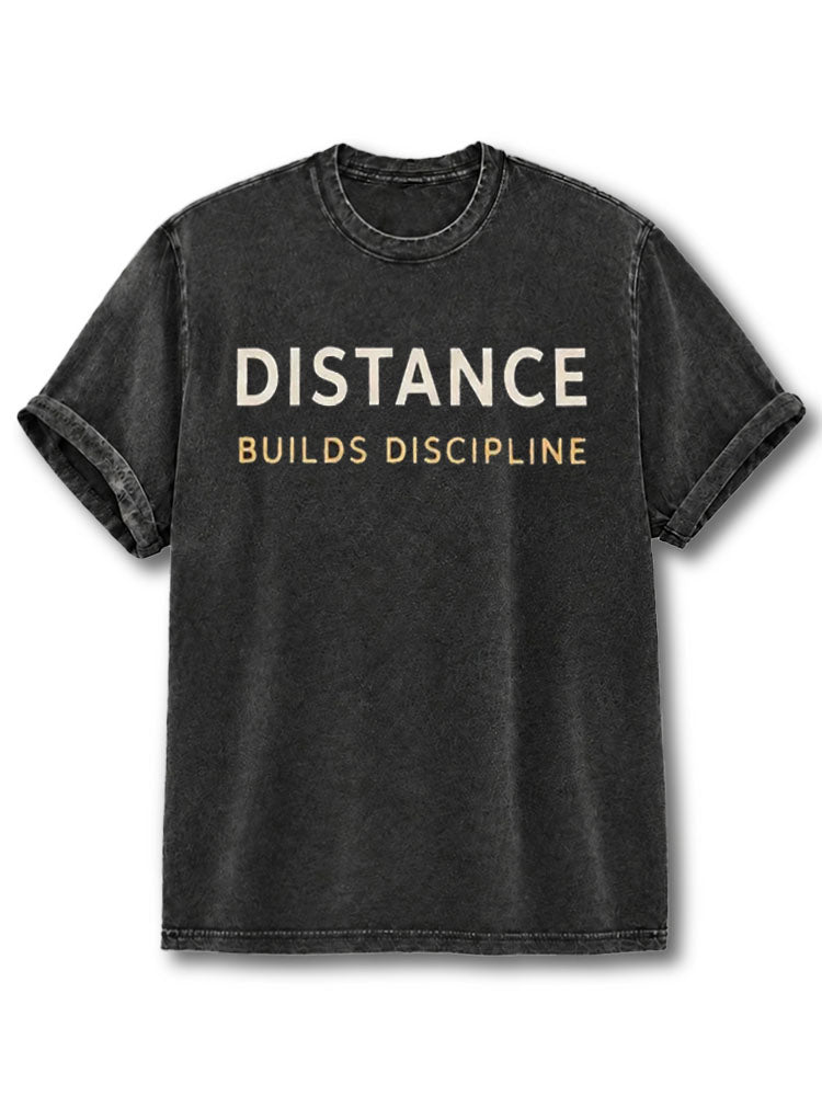 Distance Builds Discipline Washed T-Shirt