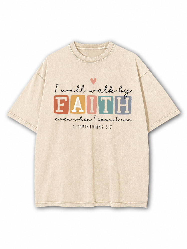 I Will Walk By Faith Washed T-Shirt
