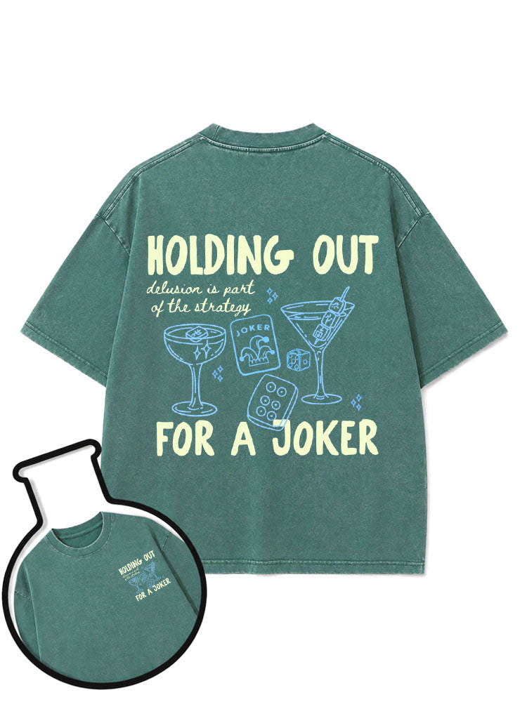 HOLDING OUT FOR A JOKER Washed T-Shirt