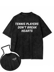 TENNIS PLAYERS DON'T BREAK HEARTS Washed T-Shirt
