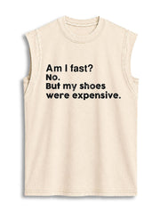 Am I fast No But my shoes were expensive Vintage Washed Cotton Tank Top