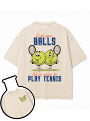 Grab your BALLS We're going to PLAY TENNIS Washed T-Shirt