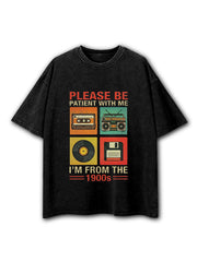 Please Be Patient With Me I'm From The 1900s  Washed T-Shirt
