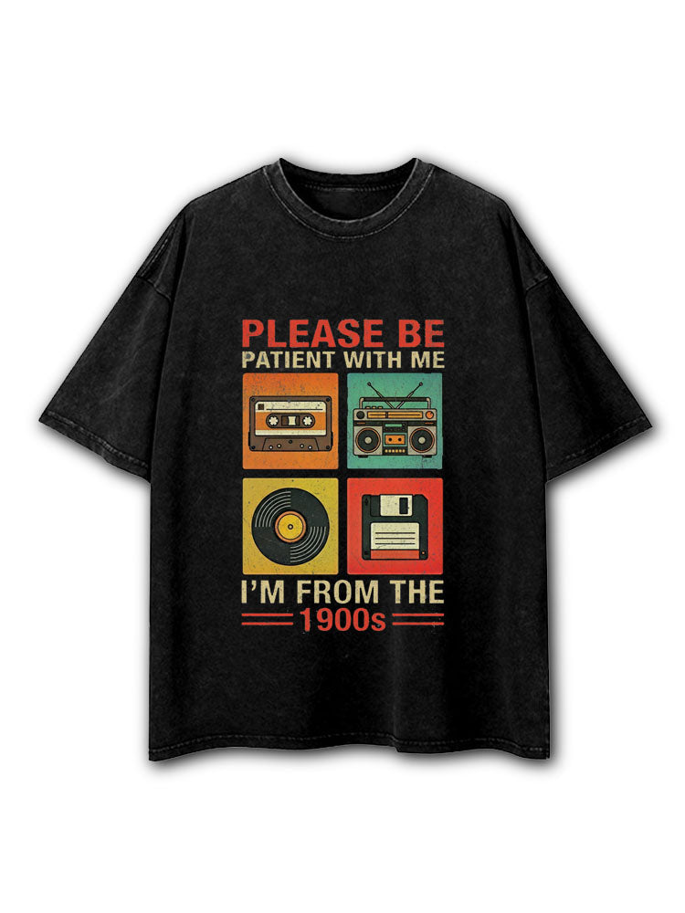 Please Be Patient With Me I'm From The 1900s  Washed T-Shirt