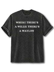 Where there’s a Willie there’s a Waylon Washed T-Shirt