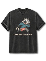 Late But Dramatic Washed T-Shirt