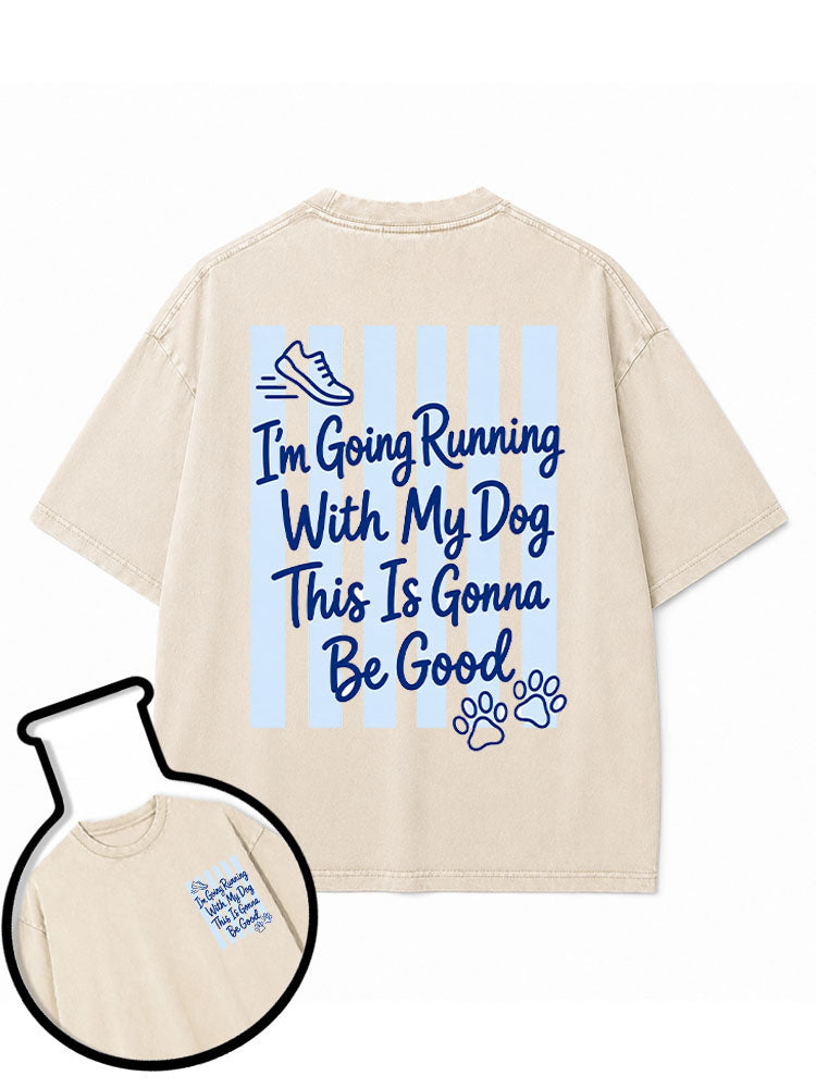 I'm Going Running With My Dog Washed T-Shirt