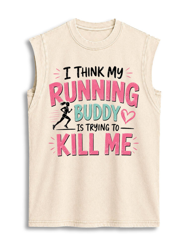 I Think My Running Buddy is Trying to Kill Me Vintage Washed Cotton Tank Top
