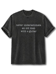 Never Underestimate An Old Man With A Guitar Washed T-Shirt