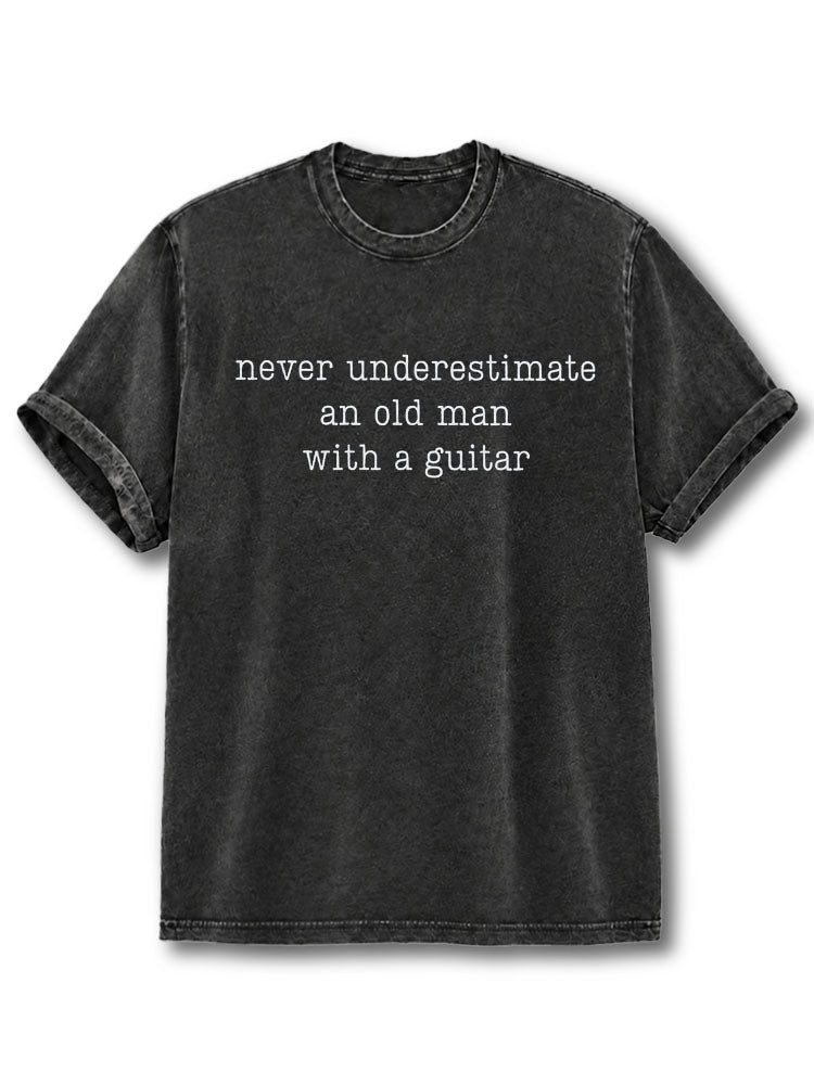 Never Underestimate An Old Man With A Guitar Washed T-Shirt